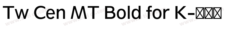 Tw Cen MT Bold for K字体转换